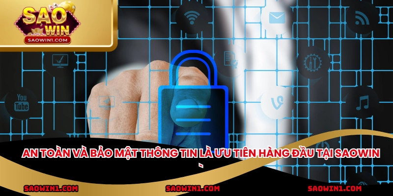 An toàn và bảo mật thông tin là ưu tiên hàng đầu tại SAOWIN